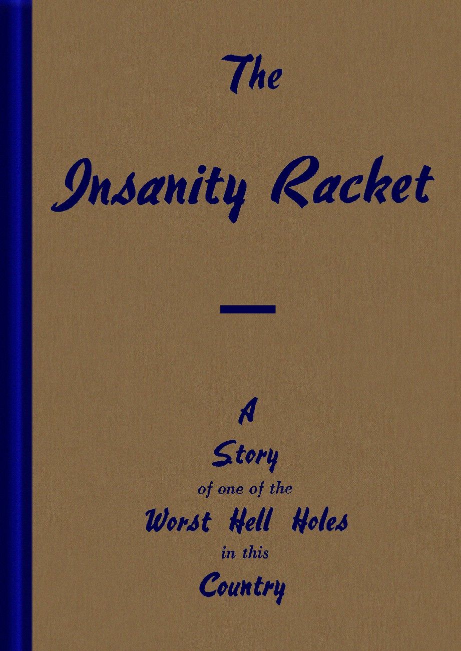 The insanity racket a story of one of the worst hell holes in this country - image 1