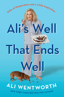 Ali Wentworth - Alis Well That Ends Well: Tales of Desperation and a Little Inspiration