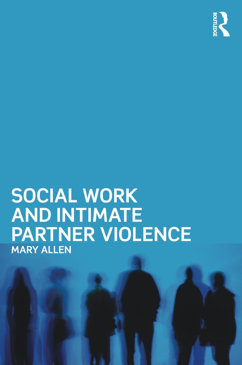 Social Work and Intimate Partner Violence Intimate partner violence is now - photo 1