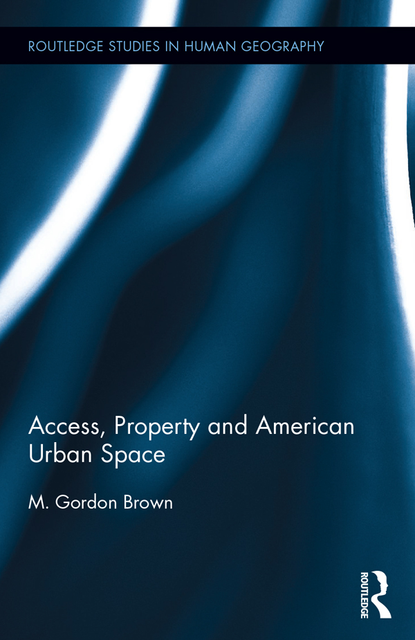 Access Property and American Urban Space This book explains why the earliest - photo 1