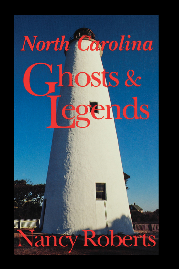 North Carolina Ghosts Legends Other University of South Carolina Press Books - photo 1