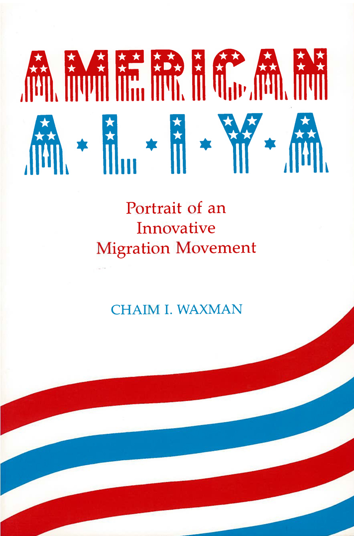 AMERICAN ALIYA Portrait of an Innovative Migration Movement CHAIM I WAXMAN - photo 1