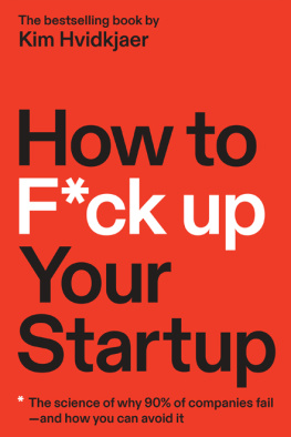 Kim Hvidkjaer - How to F*ck Up Your Startup: The Science Behind Why 90% of Companies Fail--and How You Can Avoid It