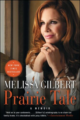 Melissa Gilbert - Back to the Prairie: A Home Remade, A Life Rediscovered