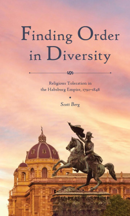 Scott Berg Finding Order in Diversity: Religious Toleration in the Habsburg Empire, 1792–1848