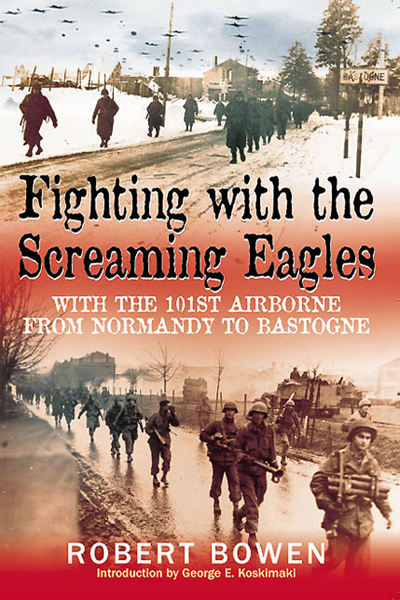 FIGHTING WITH SCREAMING EAGLES The precision of Bowens descriptions and his - photo 1