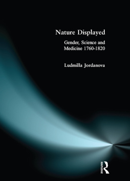 L. J. Jordanova Nature Displayed : Gender, Science and Medicine 1760-1820.