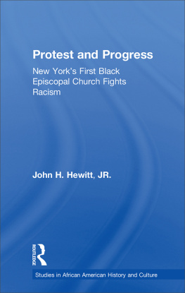 John Hewitt - Protest and Progress: New Yorks First Black Episcopal Church Fights Racism (Studies in African American History and Culture)