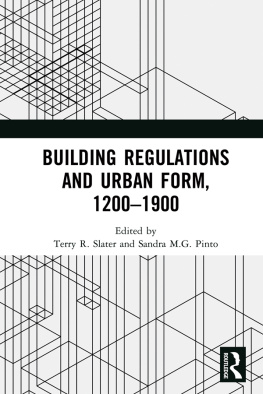 Terry R. Slater Building Regulations and Urban Form, 1200-1900