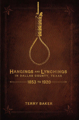 Terry Baker - Hangings and Lynchings in Dallas County, Texas: 1853 to 1920