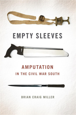 Brian Craig Miller Empty Sleeves: Amputation in the Civil War South (UnCivil Wars Ser.)