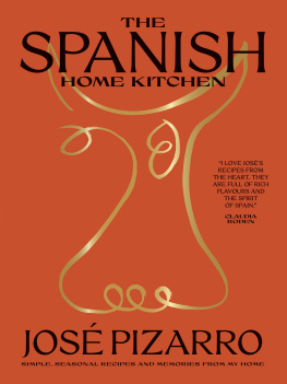 José Pizarro - The Spanish Home Kitchen: Simple, Seasonal Recipes and Memories from My Home