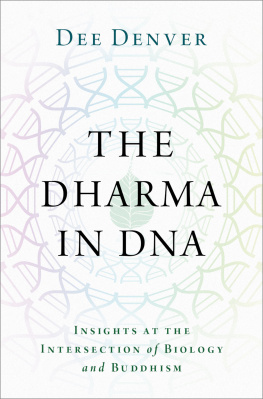 Dee Denver The Dharma in DNA: Insights at the Intersection of Biology and Buddhism