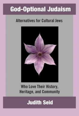 Judith Seid God-Optional Judaism: Alternatives for Cultural Jews Who Love Their History, Heritage, & Community