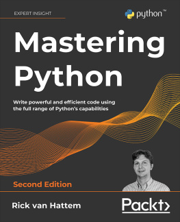 Rick van Hattem - Mastering Python: Write powerful and efficient code using the full range of Pythons capabilities, 2nd Edition