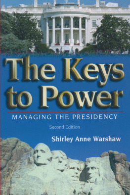 Shirley Anne Warshaw - The Keys to Power: Managing the Presidency