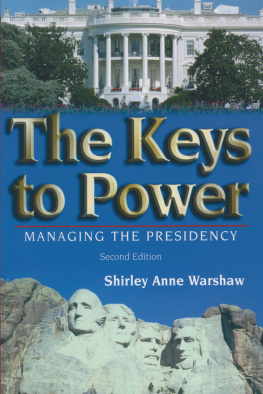 Shirley Anne Warshaw The Keys to Power: Managing the Presidency