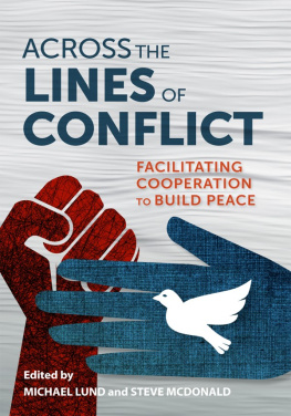 Michael S. Lund Across the Lines of Conflict: Facilitating Cooperation to Build Peace