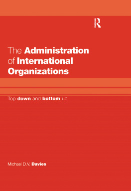 Michael D. V. Davies The Administration of International Organizations: Top Down and Bottom Up