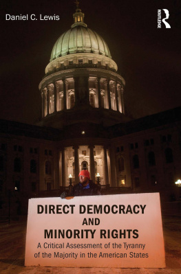 Daniel C. Lewis Direct Democracy and Minority Rights: A Critical Assessment of the Tyranny of the Majority in the American States