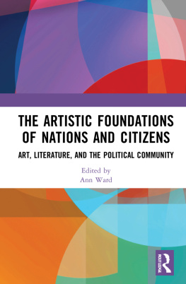 Ann Ward The Artistic Foundations of Nations and Citizens: Art, Literature, and the Political Community