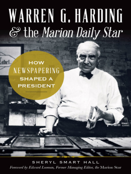 Sherry Hall - Warren G. Harding & the Marion Daily Star: How Newspapering Shaped a President