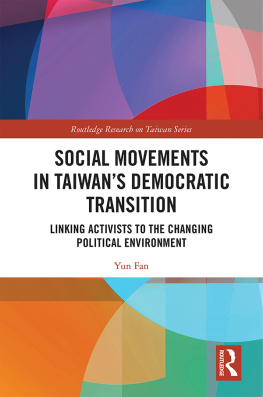 Yun Fan - Social Movements in Taiwans Democratic Transition: Linking Activists to the Changing Political Environment