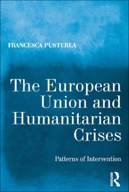 Francesca Pusterla - The European Union and Humanitarian Crises: Patterns of Intervention