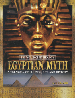 Ann Kramer Egyptian Myth: A Treasury of Legends, Art, and History