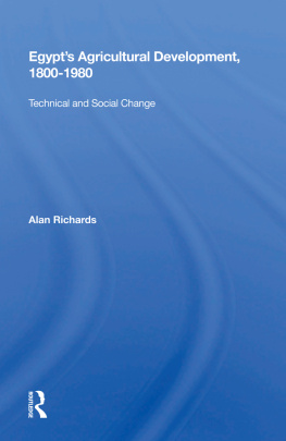 Alan Richards - Egypts Agricultural Development, 1800-1980: Technical and Social Change