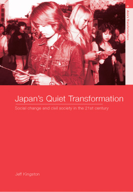 Jeff Kingston - Japans Quiet Transformation: Social Change and Civil Society in 21st Century Japan