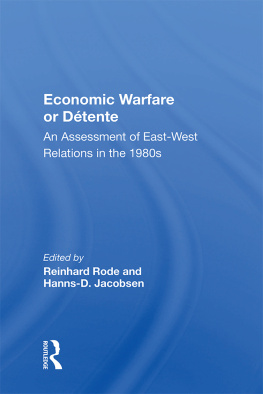 Reinhard Rode Economic Warfare or Detente: An Assessment of East-West Relations in the 1980s