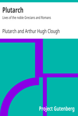 Plutarch - Parallel Lives of the noble Grecians and Romans