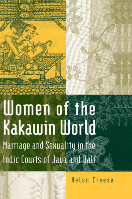 Helen Creese - Women of the Kakawin world : marriage and sexuality in the Indic courts of Java and Bali