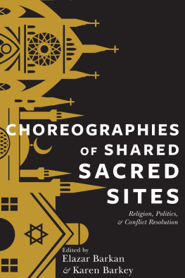 Elazar Barkan - Choreographies of Shared Sacred Sites: Religion and Conflict Resolution