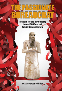 Max Everest-Phillips - The Passionate Bureaucrat: Lessons for the 21st Century From 4,500 Years of Public Service Reform