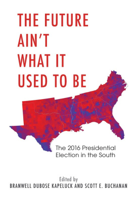 Branwell Dubose Kapeluck - The Future Aint What It Used to Be: The 2016 Presidential Election in the South