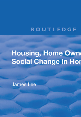 James Lee - Housing, Home Ownership and Social Change in Hong Kong (Social and Political Studies From Hong Kong)