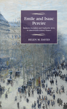 Helen M. Davies - Emile and Isaac Pereire: Bankers, Socialists and Sephardic Jews in Nineteenth-Century France