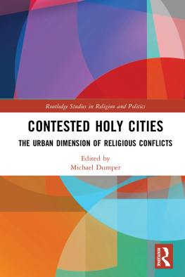 Michael Dumper - Contested Holy Cities: The Urban Dimension of Religious Conflicts