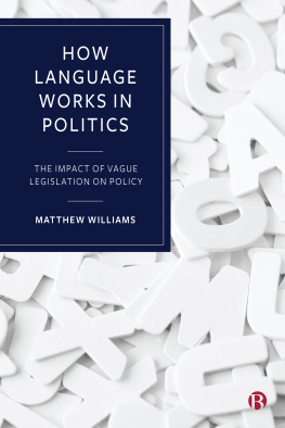 Matthew Williams - How Language Works in Politics: The Impact of Vague Legislation on Policy