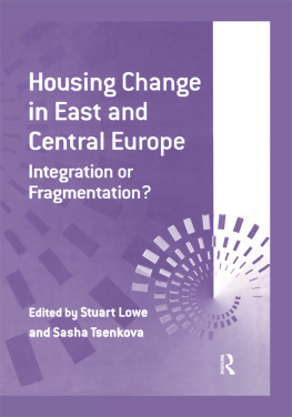 Sasha Tsenkova Housing Change in East and Central Europe: Integration or Fragmentation?