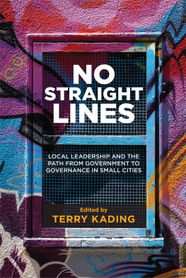 Terry Kading No Straight Lines: Local Leadership and the Path From Government to Governance in Small Cities