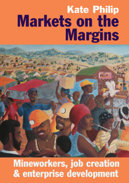 Kate Philip - Markets on the Margins: Mineworkers, Job Creation & Enterprise Development