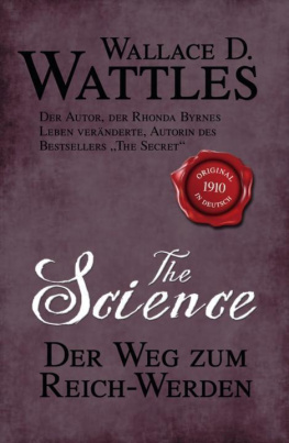 Wallace D. Wattles - The Science - Der Weg zum Reich-Werden