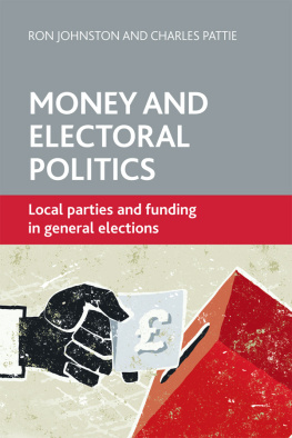 Ron Johnston Money and Electoral Politics: Local Parties and Funding at General Elections