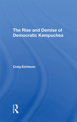 Craig C Etcheson - The Rise and Demise of Democratic Kampuchea