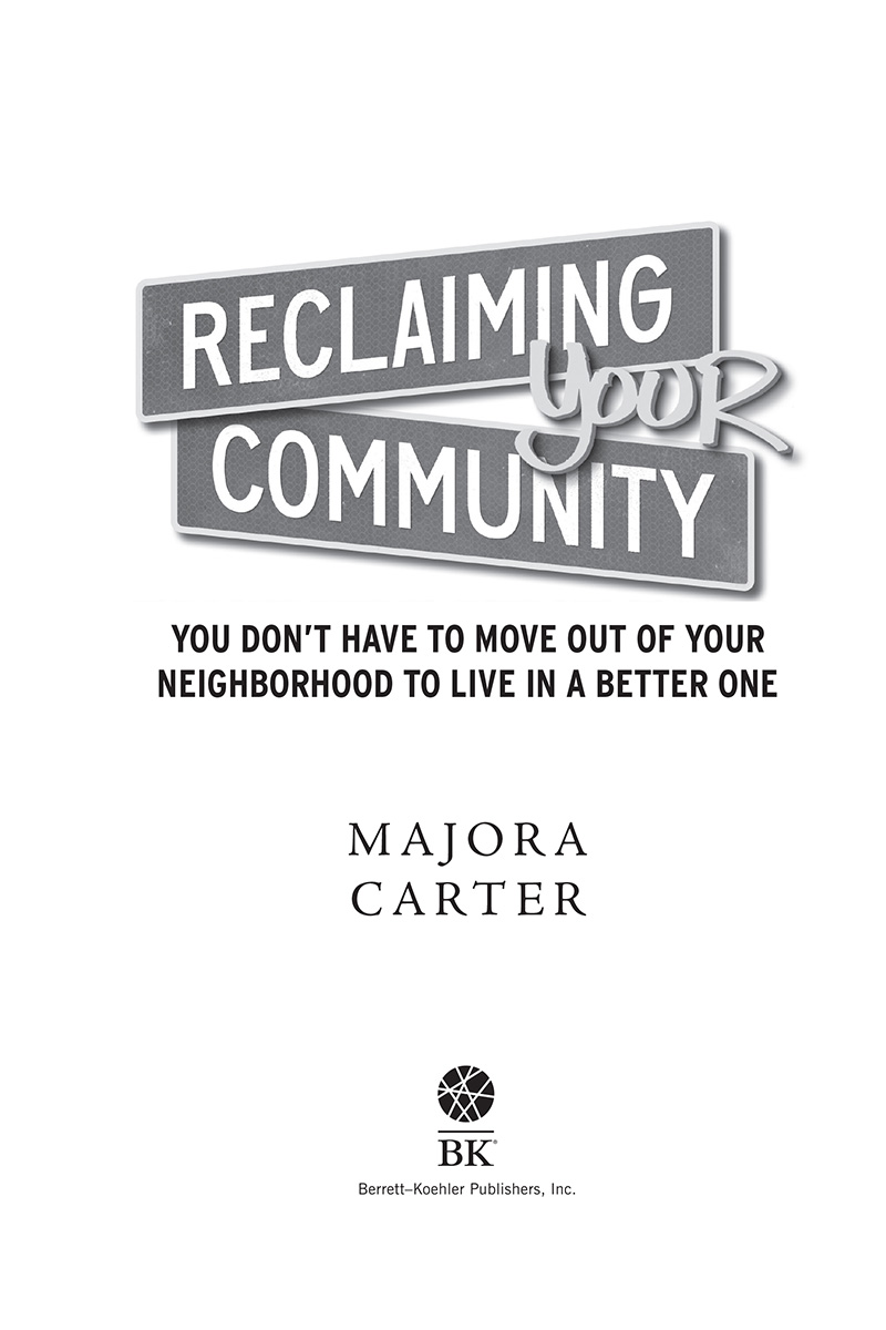 Reclaiming Your Community Copyright 2022 by Majora Carter All rights - photo 2