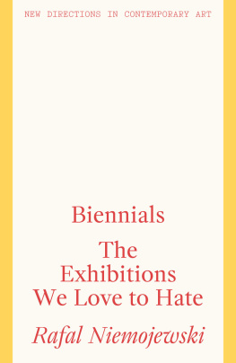 Rafal Niemojewski - Biennials: The Exhibitions We Love to Hate