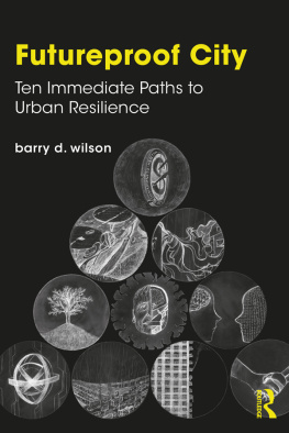 Barry D Wilson - Futureproof City: Ten Immediate Paths to Urban Resilience